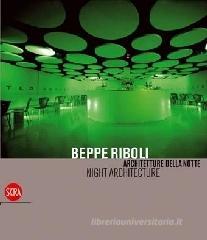 Beppe Riboli. Architetture della notte Beppe Riboli. Architetture della notte