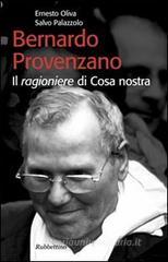Bernardo Provenzano. Il ragioniere di Cosa Nostra Bernardo Provenzano. Il ragioniere di Cosa Nostra