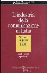 L' industria della comunicazione in Italia. 7° rapporto IEM. Quali mercati dopo la crisi L' industria della comunicazione in Italia. 7° rapporto IEM. Quali mercati dopo la crisi