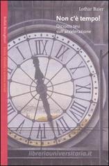 Non c'è tempo! Diciotto tesi sull'accelerazione Non c'è tempo! Diciotto tesi sull'accelerazione