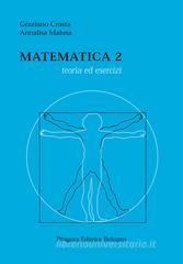 Matematica 2. Teoria ed esercizi Matematica 2. Teoria ed esercizi