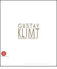 Gustav Klimt. Disegni proibiti. Catalogo della mostra (Pavia, 24 settembre-4 dicembre 2005) Gustav Klimt. Disegni proibiti. Catalogo della mostra (Pavia, 24 settembre-4 dicembre 2005)