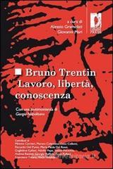 Bruno Trentin. Lavoro, libert�, conoscenza. eBook