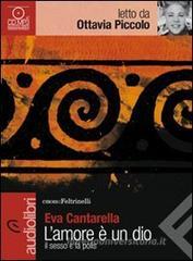 L' amore è un dio. Il sesso e la polis letto da Ottavia Piccolo. Audiolibro. CD Audio Formato MP3 L' amore è un dio. Il sesso e la polis letto da Ottavia Piccolo. Audiolibro. CD Audio Formato MP3