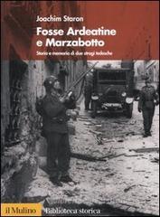 Fosse Ardeatine e Marzabotto. Storia e memoria di due stragi tedesche Fosse Ardeatine e Marzabotto. Storia e memoria di due stragi tedesche