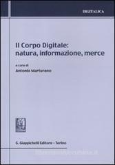 Il corpo digitale: natura, informazione, merce Il corpo digitale: natura, informazione, merce