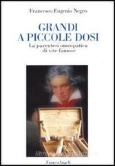 Grandi a piccole dosi. La parentesi omeopatica di vite famose Grandi a piccole dosi. La parentesi omeopatica di vite famose