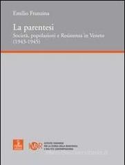 La parentesi. Societ�, popolazioni e Resistenza in Veneto