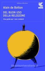 Del buon uso della religione. Una guida per i non credenti. eBook