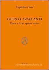 Guido Cavalcanti. Dante e il suo �primo amico�