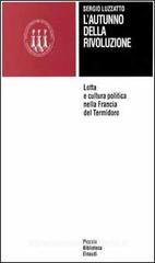 L' autunno della Rivoluzione. Lotta e cultura politica nella Francia del termidoro L' autunno della Rivoluzione. Lotta e cultura politica nella Francia del termidoro