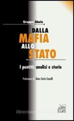 Dalla mafia allo Stato. I pentiti: analisi e storie Dalla mafia allo Stato. I pentiti: analisi e storie