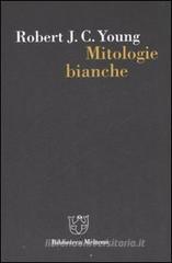 Mitologie bianche. La scrittura della storia e l'Occidente Mitologie bianche. La scrittura della storia e l'Occidente