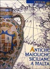 Antiche maioliche siciliane a Malta. Antique sicilian maiolica in Malta. Catalogo della mostra