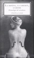 La donna, la libert�, l'amore. Un'antologia del surrealismo