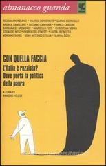 Almanacco Guanda (2011). Con quella faccia. L'Italia è razzista? Dove porta la politica della paura Almanacco Guanda (2011). Con quella faccia. L'Italia è razzista? Dove porta la politica della paura