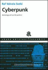 Cyberpunk. Antologia di scritti politici
