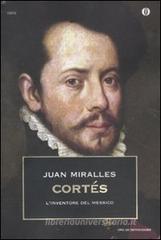 Cortés. L'inventore del Messico Cortés. L'inventore del Messico