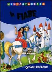 Le fiabe: Biancaneve-Cenerentola-Il gatto con gli stivali-I tre porcellini Le fiabe: Biancaneve-Cenerentola-Il gatto con gli stivali-I tre porcellini