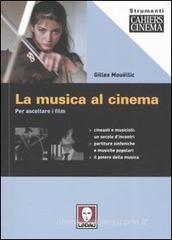 La musica al cinema. Per ascoltare i film La musica al cinema. Per ascoltare i film