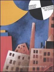 Emilio Tadini. Le figure, le cose. Catalogo della mostra (Bellinzona, 4 marzo-1 maggio 2005) Emilio Tadini. Le figure, le cose. Catalogo della mostra (Bellinzona, 4 marzo-1 maggio 2005)