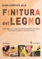 Guida completa alla finitura del legno Guida completa alla finitura del legno