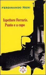 Ispettore Ferraris. Punto e a capo Ispettore Ferraris. Punto e a capo