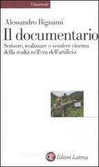 Il documentario. Scrivere, realizzare e vendere cinema della realtà nell'era dell'artificio Il documentario. Scrivere, realizzare e vendere cinema della realtà nell'era dell'artificio