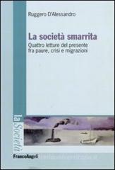 La società smarrita. Quattro letture del presente fra paure, crisi e migrazioni La società smarrita. Quattro letture del presente fra paure, crisi e migrazioni