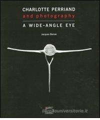 Charlotte Perriand and photography. A wide-angle eye