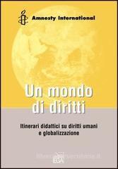Un mondo di diritti. Unità didattiche sui diritti umani e globalizzazione Un mondo di diritti. Unità didattiche sui diritti umani e globalizzazione