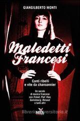 Maledetti francesi. Canti ribelli e vite da chansonnier Maledetti francesi. Canti ribelli e vite da chansonnier