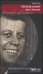 John F. Kennedy. Chi lo ha ucciso? John F. Kennedy. Chi lo ha ucciso?