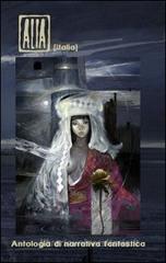 Alia (Italia). Antologia di narrativa fantastica Alia (Italia). Antologia di narrativa fantastica