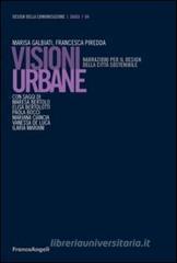 Visioni urbane. Narrazioni per il design della città sostenibile Visioni urbane. Narrazioni per il design della città sostenibile