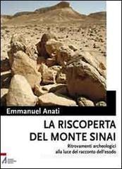 La riscoperta del monte Sinai. Ritrovamenti archeologici alla luce del racconto dell'Esodo. Con DVD La riscoperta del monte Sinai. Ritrovamenti archeologici alla luce del racconto dell'Esodo. Con DVD