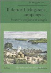 Il dottor Livingstone, suppongo... Incontri e confronti di viaggio Il dottor Livingstone, suppongo... Incontri e confronti di viaggio