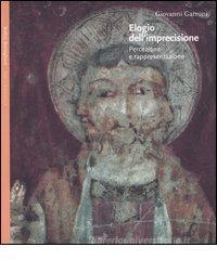 Elogio dell'imprecisione. Percezione e rappresentazione