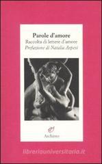 Parole d'amore. Raccolte di lettere d'amore Parole d'amore. Raccolte di lettere d'amore
