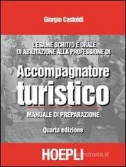L' esame scritto e orale di abilitazione alla professione di accompagnatore turistico. Manuale di preparazione L' esame scritto e orale di abilitazione alla professione di accompagnatore turistico. Manuale di preparazione