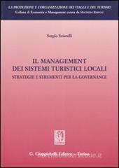 Il management dei sistemi turistici locali. Strategie e strumenti per la governance Il management dei sistemi turistici locali. Strategie e strumenti per la governance