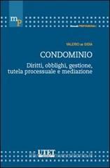 Condominio. Diritti, obblighi, gestione, tutela processuale e mediazione Condominio. Diritti, obblighi, gestione, tutela processuale e mediazione