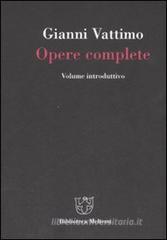 Gianni Vattimo. Opere complete. Volume introduttivo Gianni Vattimo. Opere complete. Volume introduttivo