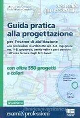 Guida pratica alla progettazione per l'esame di abilitazione alle professioni di architetto sez. A-B, ingegnere sez. A-B, geometra e perito edile... Con DVD Guida pratica alla progettazione per l'esame di abilitazione alle professioni di architetto sez. A-B, ingegnere sez. A-B, geometra e perito edile... Con DVD