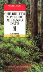 Che brutto nome mi hanno dato Che brutto nome mi hanno dato