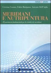 Meridiani e nutripuntura. 38 nutrimenti fondamentali per la vitalit� dei meridiani