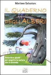 Il quaderno degli alberi. Attivitą e giochi per scoprire la natura che ci circonda Il quaderno degli alberi. Attivitą e giochi per scoprire la natura che ci circonda