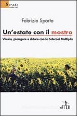 Un' estate con il mostro. Vivere, piangere e ridere con la sclerosi multipla Un' estate con il mostro. Vivere, piangere e ridere con la sclerosi multipla