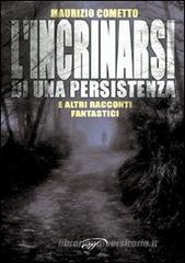 L' incrinarsi di una persistenza e altri racconti fantastici