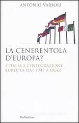 La Cenerentola d'Europa. L'Italia e l'integrazione europea dal 1946 ad oggi La Cenerentola d'Europa. L'Italia e l'integrazione europea dal 1946 ad oggi